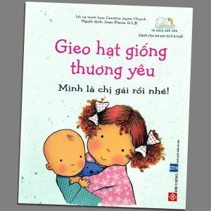 Sách - Gieo Hạt Giống Thương Yêu - Mình Là Chị Gái Rồi Nhé!