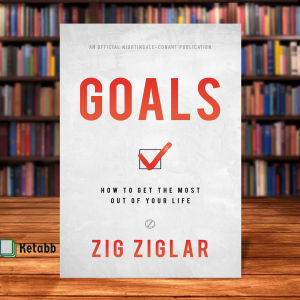 Goals: How to Get the Most Out of Your Life by Zig Ziglar [Paperback]
