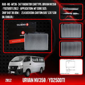 URVAN NV350 /YD25DDTI 2012 RAD-NS-MT36-347 RADIATOR CARTYPE:- APPLICATION: MT CORE SIZE: 360*548*36 OEM:214103XC0A CARTON:585*135*530 OIL COOLER