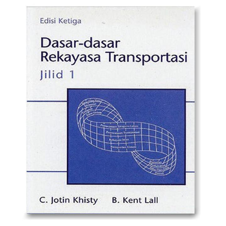 Buku Dasar Dasar Rekayasa Transportasi Jilid 1 Edisi 3 C Jotin Khisty B ...