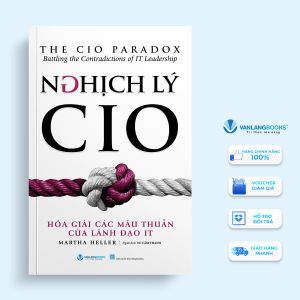 Sách - Nghịch Lý CIO - Hóa Giải Các Mâu Thuẫn Của Lãnh Đạo IT-Vanlangbooks