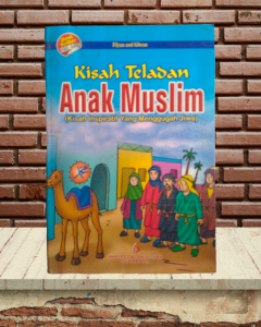KISAH TELADAN ANAK MUSLIM (KISAH INSPIRATIF YANG MENGGUGAH JIWA) BY FILYAN AND GIBRAN