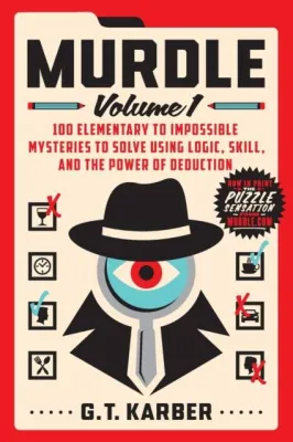 Murdle: Volume 1 - 100 Elementary to Impossible Mysteries to Solve Using Logic by G. T. Karber (UK edition paperback)
