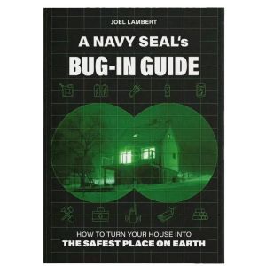 A Navy SEAL’s Bug-In Guide Survival Team Emergency Handbook Guide Book of Wisdom