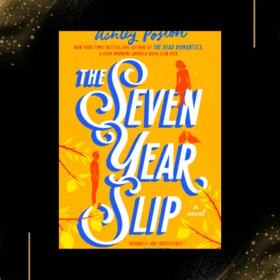 The Seven Year Slip by Ashley Poston