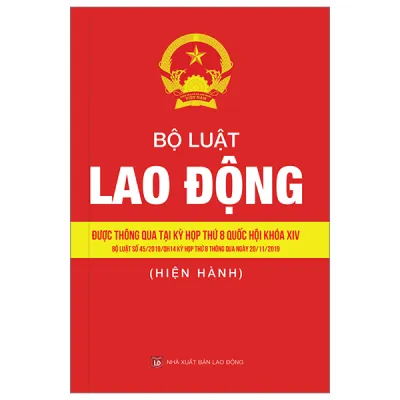 Sách Fahasa - Bộ Luật Lao Động - Được Thông Qua Tại Kỳ Hợp Thứ 8 Quốc Hội Khóa XIV (Bộ Luật Số 45/2019/QH 14 Kỳ Họp Thứ 8 Thông Qua Ngày 20/11/2019)