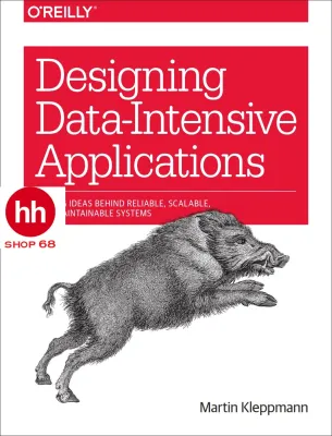 Designing Data-Intensive Applications: The Big Ideas Behind Reliable Scalable and Maintainable Systems
