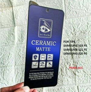 SAMSUNG S23 FE S21 FE S20 FE ANTI GORES CERAMIC BLUE LIGHT ANTI RADIASI LIST PLASTIK MIKA TEMPERED ANTI PECAH