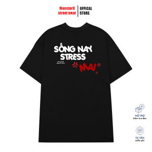 Áo thun "Sống Nay Stress Mai" MONSTER X STREET phông tay lỡ nam nữ form rộng Local Brand