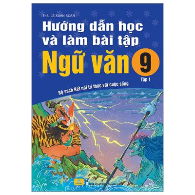 Fahasa - Sách - Hướng Dẫn Học Và Làm Bài Tập Ngữ Văn 9 - Tập 1 (Bộ Sách Kết Nối Tri Thức Với Cuộc Sống)