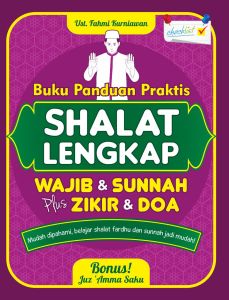 Buku Panduan Praktis Shalat Wajib dan Sunnah Lengkap Bonus Juz Amma
