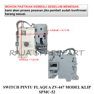 SPMC52 SWITCH / DOOR LOCK MESIN CUCI / SWITCH PINTU FRONT LOADING AQUA ZV-447 MODEL KLIP SPMC-52