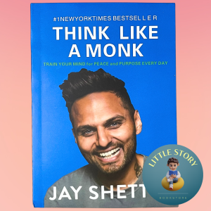Think Like a Monk: Train Your Mind for Peace and Purpose Every Day by Jay Shetty