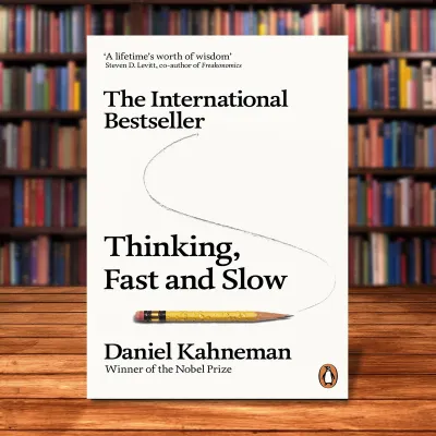 Thinking Fast and Slow by Daniel Kahneman
