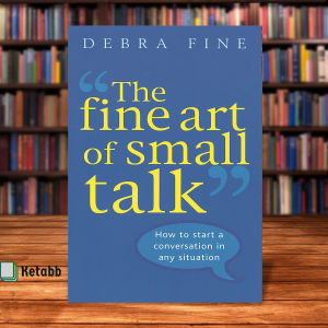 The Fine Art Of Small Talk: How to start a conversation in any situation by Debra Fine [OEM Paperback]