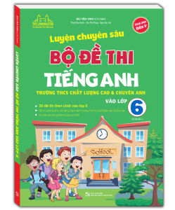 Luyện chuyên sâu bộ đề thi tiếng anh vào lớp 6