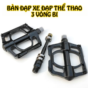 Bàn đạp xe đạp thể thao pedal xe đạp 3 vòng bi cao cấp