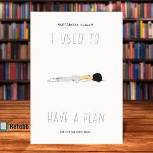 I Used to Have a Plan But Life Had Other Ideas by Alessandra Olanow[Paperback]