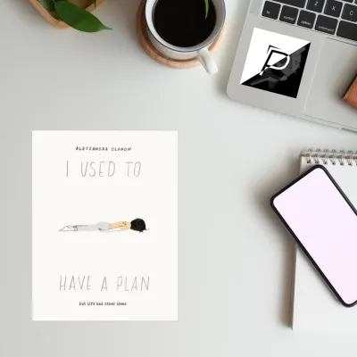 I Used to Have a Plan: But Life Had Other Ideas