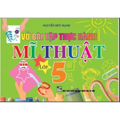 Sách - Vở Bài Tập Thực Hành Mĩ Thuật Lớp 5 - Dùng Chung Cho Các Bộ SGK Hiện Hành - Hồng Ân
