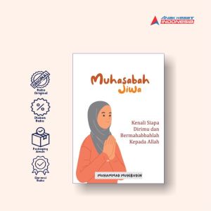 Muhasabah jiwa : kenali siapa dirimu dan bermahabbahlah kepada Allah