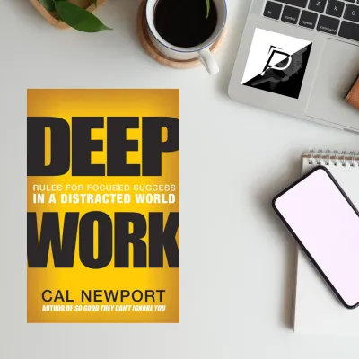 Deep Work: Rules for Focused Success in a Distracted World