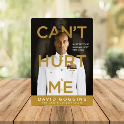 Cant Hurt Me: Master Your Mind and Defy the Odds by David Goggins
