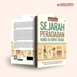 Buku SEJARAH PERADABAN KUNO DI EMPAT BENUA : MEMAHAMI PROSES EVOLUSI MANUSIA DAN PROSES REVOLUSI PERADABAN KUNO - Anak Hebat Indonesia