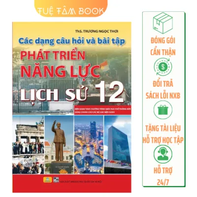 Sách - Các dạng câu hỏi và bài tập Phát triển năng lực Lịch sử 12 (ND)