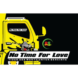 CUTTING STICKER NO TIME FOR LOVE UNTUK KACA SAMPING TRUCK CARRY DLL