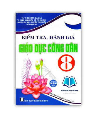 Sách - Kiểm Tra Đánh Giá Giáo Dục Công Dân 8 (Dùng Chung Cho Các Bộ SGK Hiện Hành)