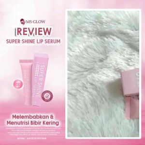 MS GLOW LIP SERUM SUPER SHINE: Perawatan Bibir Alami & Kulit Bibir Lebih Cerah