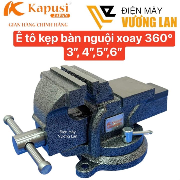 Ê tô kẹp bàn nguội mâm xoay 360 độ 3", 4", 5", 6" Kapusi Japan - Thép ...