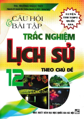 Sách - Câu Hỏi Và Bài Tập Trắc Nghiệm Lịch Sử Theo Chủ Đề 12 - HA - Newshop