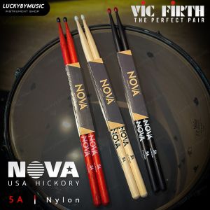 NOVA by Vic Firth ไม้กลอง ไม้กลองหัวไนล่อน Made In USA. ขนาด 5A / 7A / 5B ไม้ตีกลอง งานคุณภาพ น้ำหนักดี จับถนัดมือ