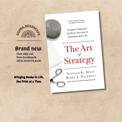 The Art of Strategy: A Game Theorist’s Guide to Success in Business and Life by Avinash K. Dixit