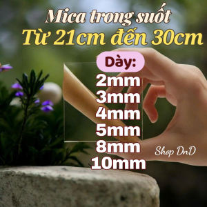 [21cm - 30cm] Tấm mica trong suốt dày 2/3/4/5/8/10mm. Hình vuông/Hình tròn tùy chọn