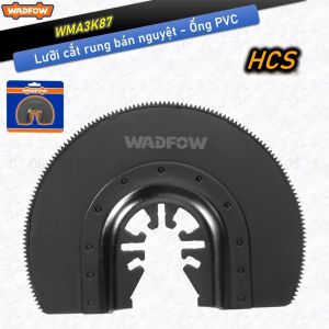 Lưỡi cắt rung cắt gọc đa năng Wadfow WMA3K87 dùng CẮT ỐNG PVC chất liệu HCS 87mm phụ kiện máy cắt rung