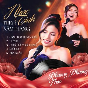CD.6 : Opera Phương Phương Thảo : NHẠC TÌNH THEO NĂM THÁNG