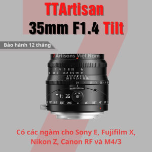 Ống kính TTArtisan 35mm F1.4 Tilt - Lens đa dụng có kèm Tilt dành cho Fujfilm X Sony E Nikon Z Canon RF và M4/3