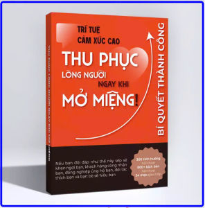 Trí Tuệ Cảm Xúc Cao Thu Phục Lòng Người Ngay Khi Mở Miệng