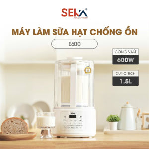 (Phiên Bản 2026) Máy Làm Sữa Hạt Đa Năng 15L SEKA E600 Chống Trào Chống Ồn / Seka E300 - 175L - Hàng Chính Hãng