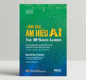 Sách - Lãnh Đạo Am Hiểu AI (The AI-Savvy Leader) - David De Cremer - PACE Books