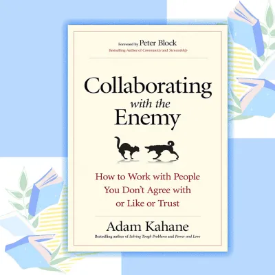 Collaborating with the Enemy by Adam Kahane (paperback)