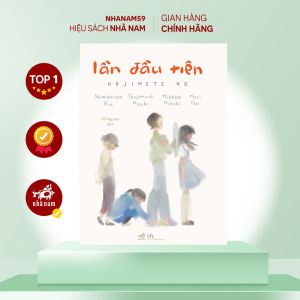 Sách - Lần đầu tiên (Shimamoto Rio) (Tsujimura Mizuki) (Miyabe Miyuki) (Mori Eto) (Nhã Nam)