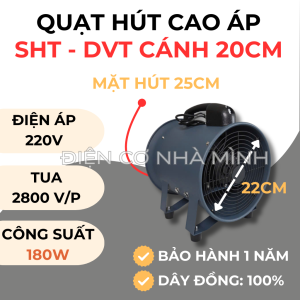 QUẠT HÚT KHÓI HÚT MÙI CAO ÁP SHT/DVT - SIZE 20CM 25CM 30CM
