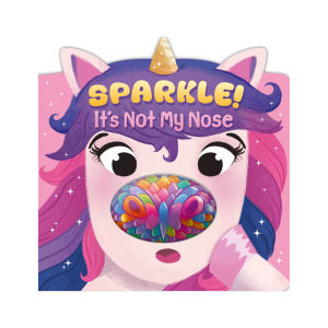 Unicorn Sparkle Its Not My Nose Board Book
