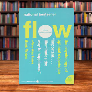 Flow The Psychology of Optimal Experience by Mihaly Csikszentmihalyi