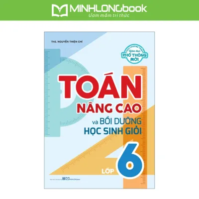 Sách: Toán Nâng Cao Và Bồi Dưỡng Học Sinh Giỏi Lớp 6