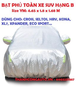 Bạt phủ toàn xe SUV HẠNG B size YM: CROSS SELTOS CRETA KONA XL7 XPANDER..: chống nắng nóng xước hiệu quả.